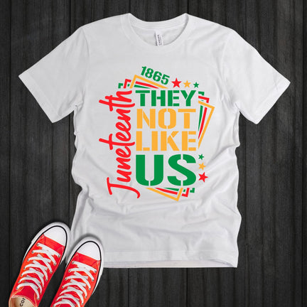 Juneteenth "They Not Like Us" Graphic Tee – Custom 1865 Freedom T-Shirt